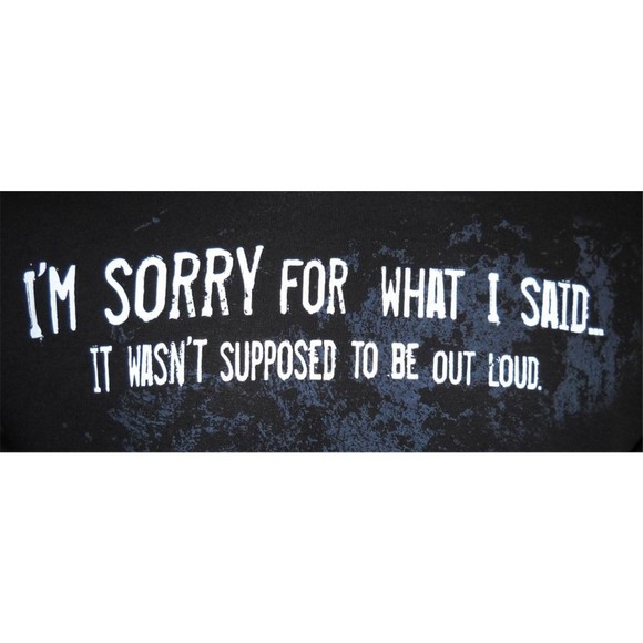 I'm Sorry for What I Said It Wasn't Supposed to be out Loud T Shirt 100% Cotton - Picture 2 of 2